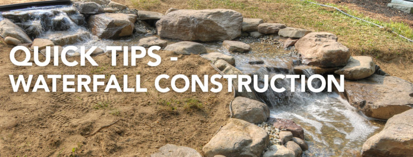 Quick Tips – Waterfall Construction